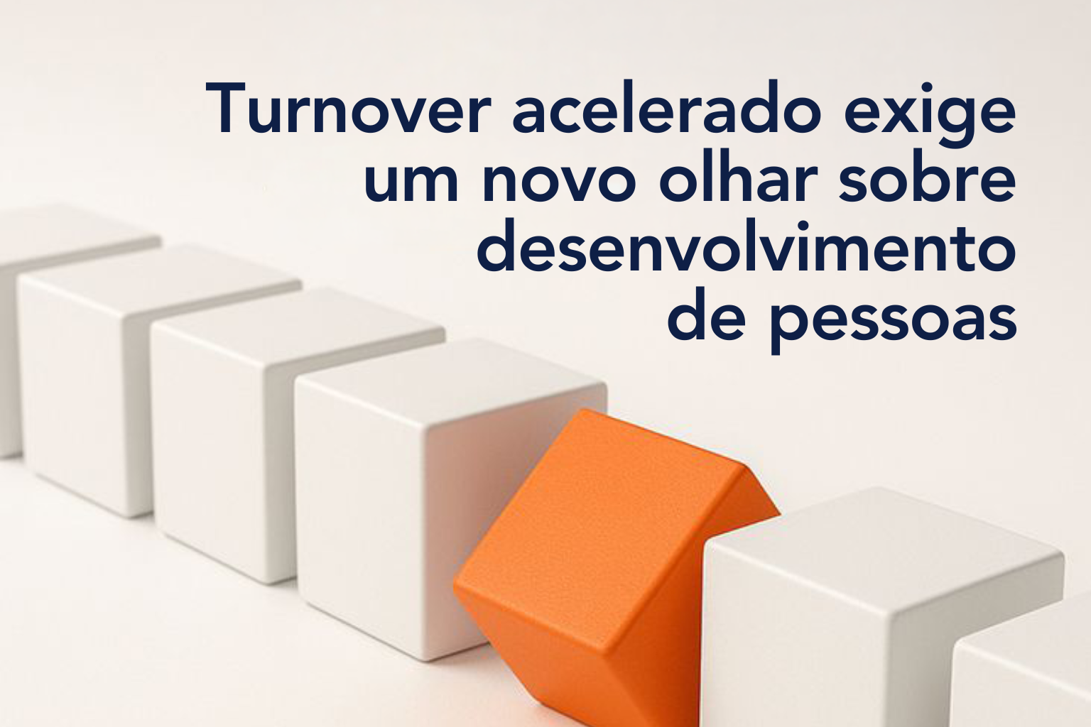 Turnover acelerado exige um novo olhar sobre desenvolvimento de pessoas