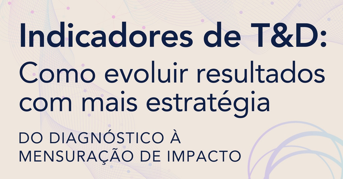 Indicadores de T&D: como impulsionar os resultados com um processo estratégico